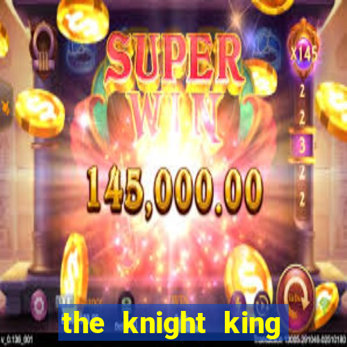 the knight king who returned with a god slime